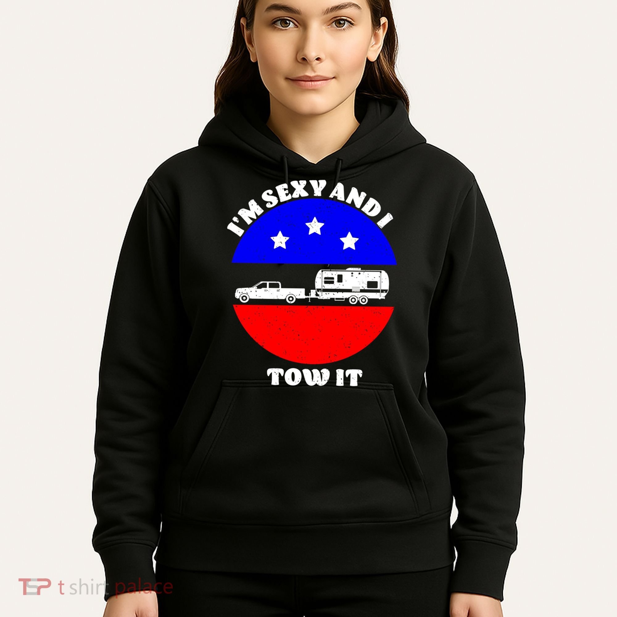Camping RV I'm Sexy And I Tow It Hoodie
