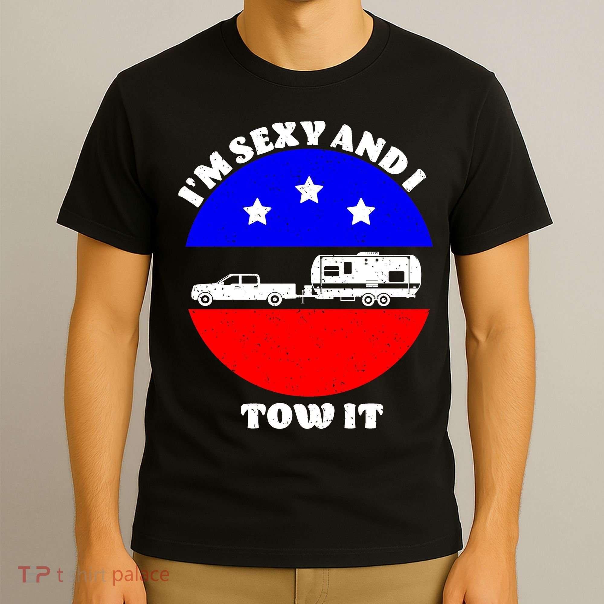 Camping RV I'm Sexy And I Tow It T-Shirt