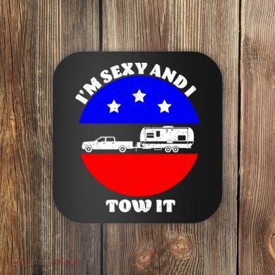 Camping RV I'm Sexy And I Tow It Coaster