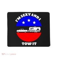 Camping RV I'm Sexy And I Tow It Mousepad thumb 0