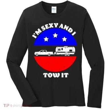 Camping RV I'm Sexy And I Tow It Women's Long Sleeve Shirt