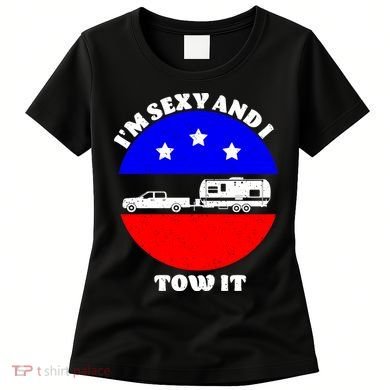 Camping RV I'm Sexy And I Tow It Women's T-Shirt