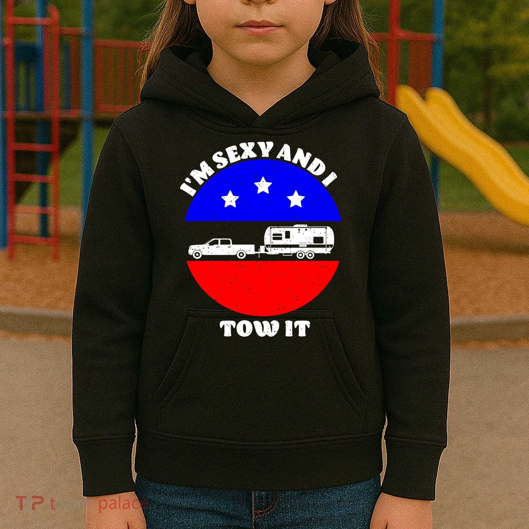 Camping RV I'm Sexy And I Tow It Kids Hoodie