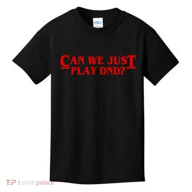 Can We Just Play DND? Kids T-Shirt