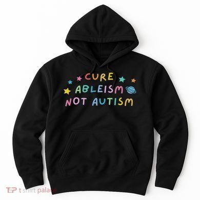 Cure Ableism Not Autism Autism Awareness Cute Hoodie