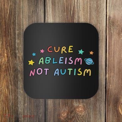 Cure Ableism Not Autism Autism Awareness Cute Coaster