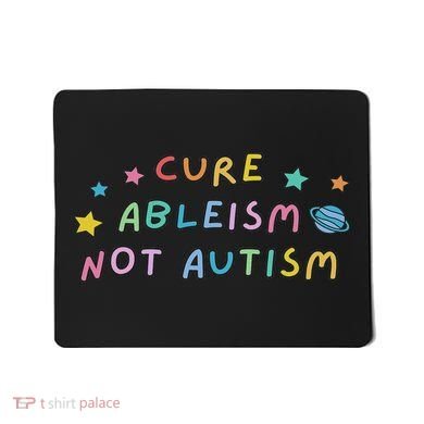 Cure Ableism Not Autism Autism Awareness Cute Mousepad