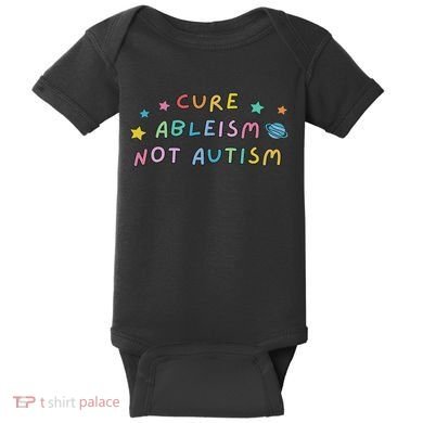 Cure Ableism Not Autism Autism Awareness Cute Baby Bodysuit