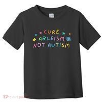 Cure Ableism Not Autism Autism Awareness Cute Toddler T-Shirt thumb 0