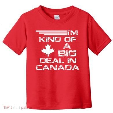 Canada Big Deal Toddler T-Shirt