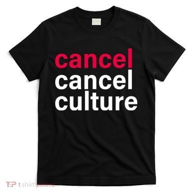 Cancel Cancel Culture T-Shirt