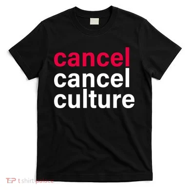 Cancel Cancel Culture T-Shirt
