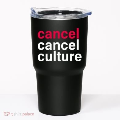 Cancel Cancel Culture Tumbler