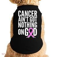 Cancer Ain't Got Nothing on God Breast Cancer Awareness Doggie Tank thumb 0