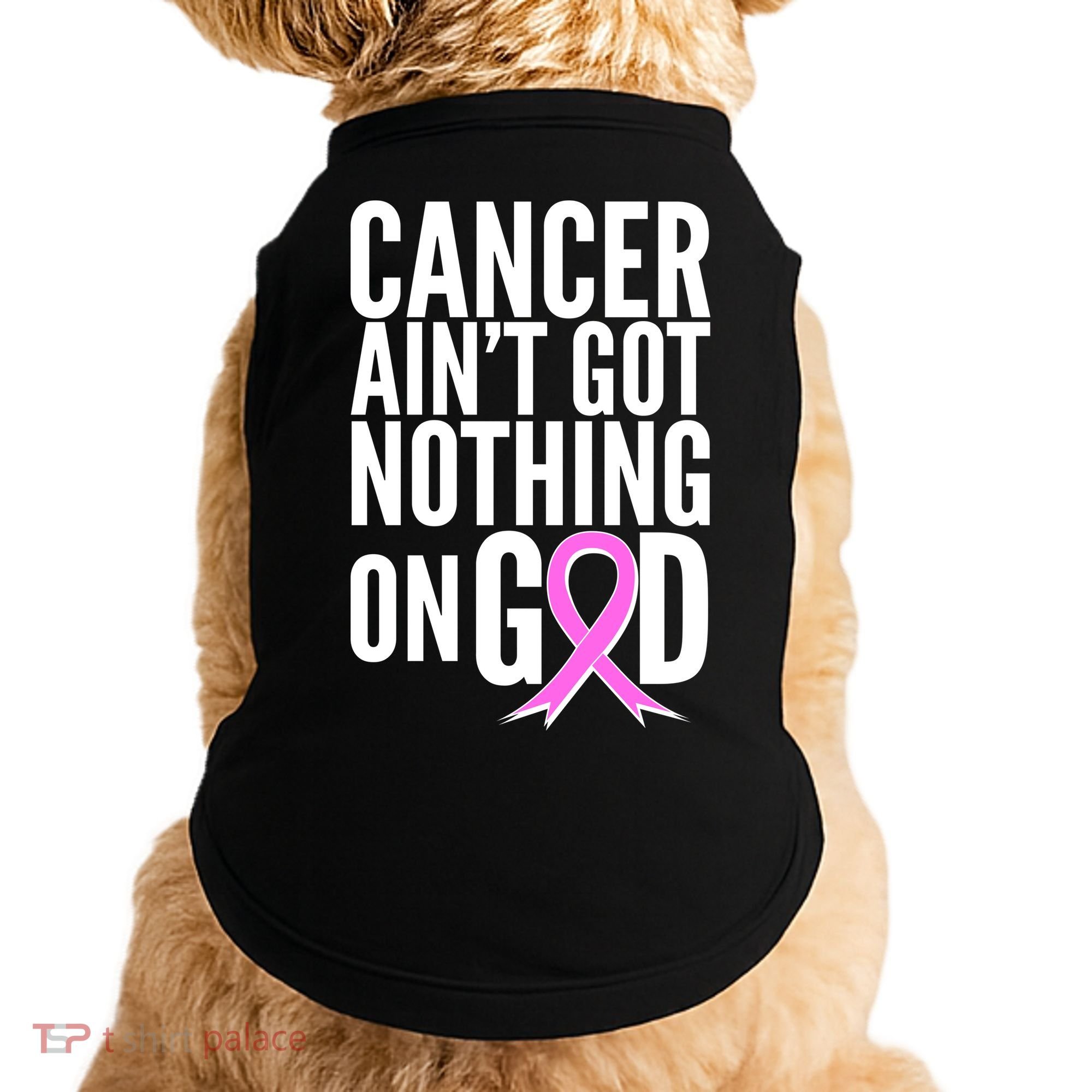 Cancer Ain't Got Nothing on God Breast Cancer Awareness Doggie Tank