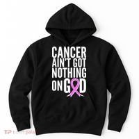 Cancer Ain't Got Nothing on God Breast Cancer Awareness Hoodie thumb 0