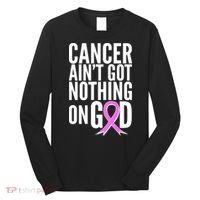 Cancer Ain't Got Nothing on God Breast Cancer Awareness Long Sleeve Shirt thumb 0