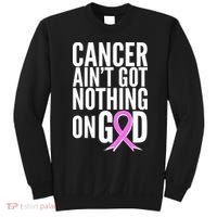 Cancer Ain't Got Nothing on God Breast Cancer Awareness Sweatshirt thumb 0