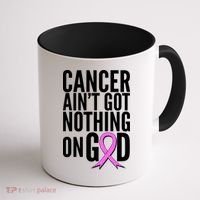 Cancer Ain't Got Nothing on God Breast Cancer Awareness Coffee Mug thumb 1