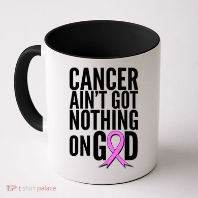 Cancer Ain't Got Nothing on God Breast Cancer Awareness Coffee Mug