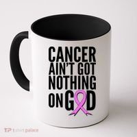 Cancer Ain't Got Nothing on God Breast Cancer Awareness Coffee Mug thumb 0