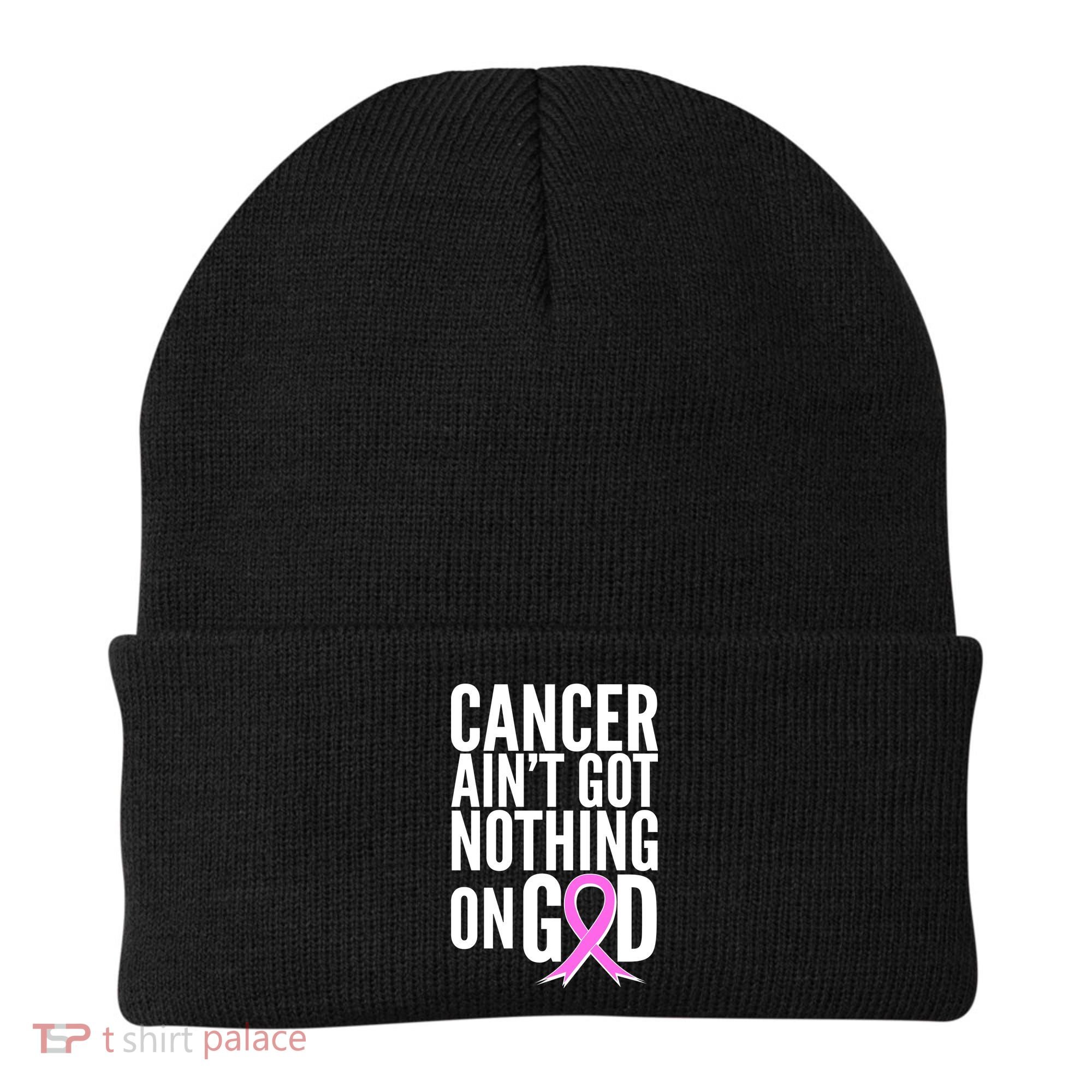 Cancer Ain't Got Nothing on God Breast Cancer Awareness Beanie
