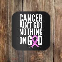 Cancer Ain't Got Nothing on God Breast Cancer Awareness Coaster thumb 0