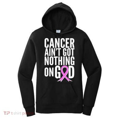 Cancer Ain't Got Nothing on God Breast Cancer Awareness Women's Hoodie