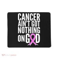 Cancer Ain't Got Nothing on God Breast Cancer Awareness Mousepad thumb 0