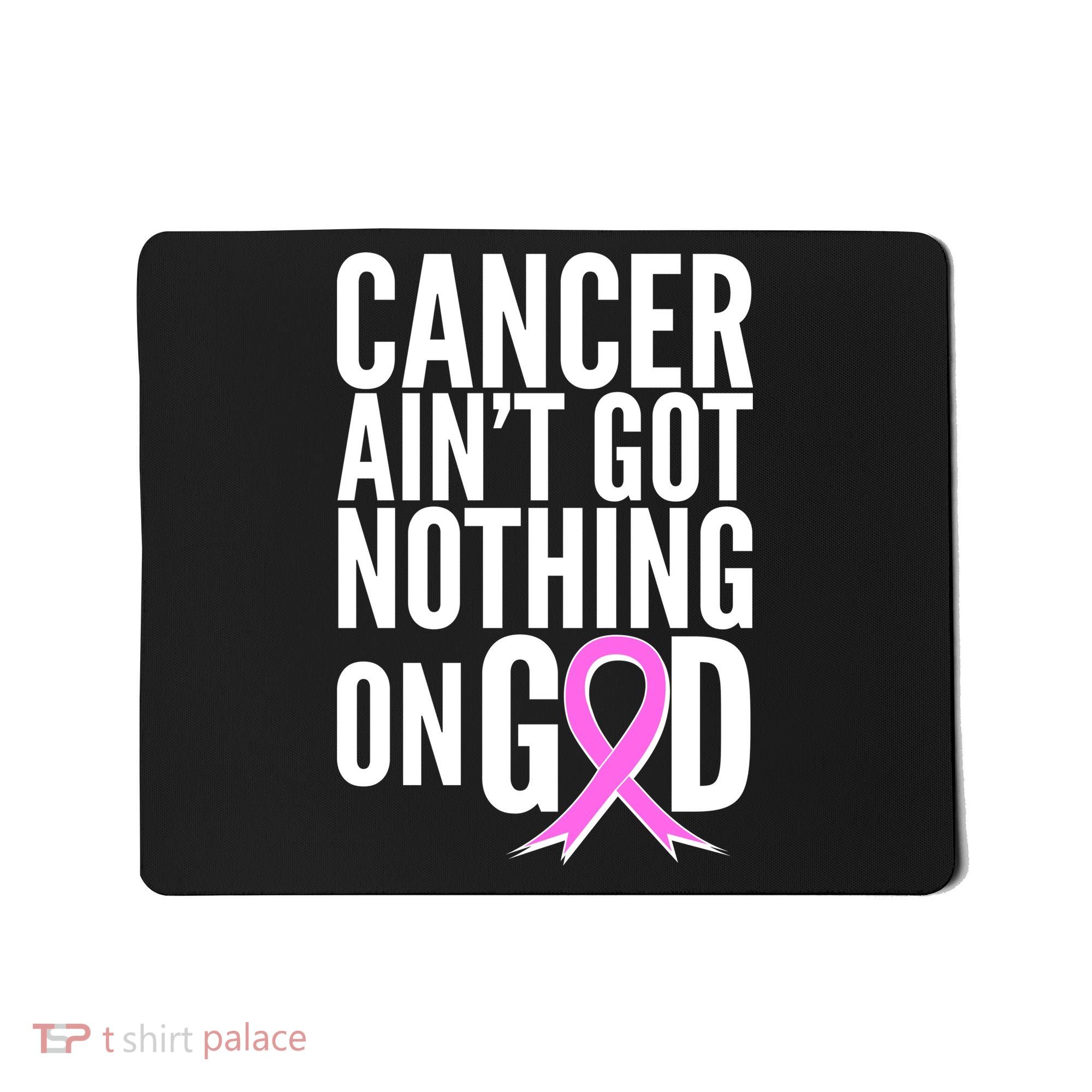 Cancer Ain't Got Nothing on God Breast Cancer Awareness Mousepad