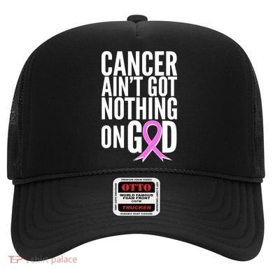 Cancer Ain't Got Nothing on God Breast Cancer Awareness Hat