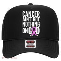 Cancer Ain't Got Nothing on God Breast Cancer Awareness Hat thumb 0