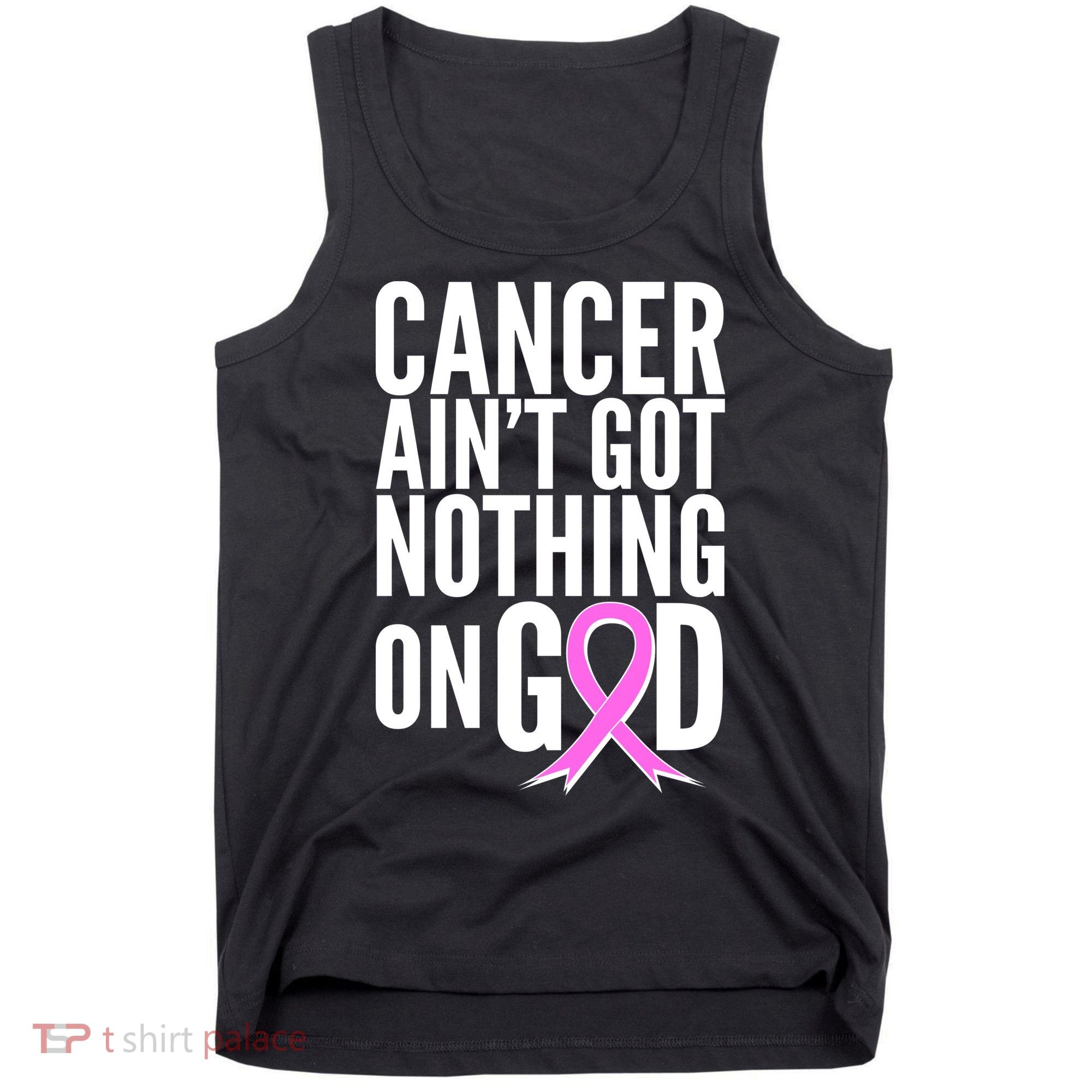 Cancer Ain't Got Nothing on God Breast Cancer Awareness Tank Top