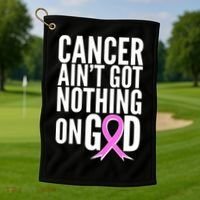 Cancer Ain't Got Nothing on God Breast Cancer Awareness Golf Towel thumb 1