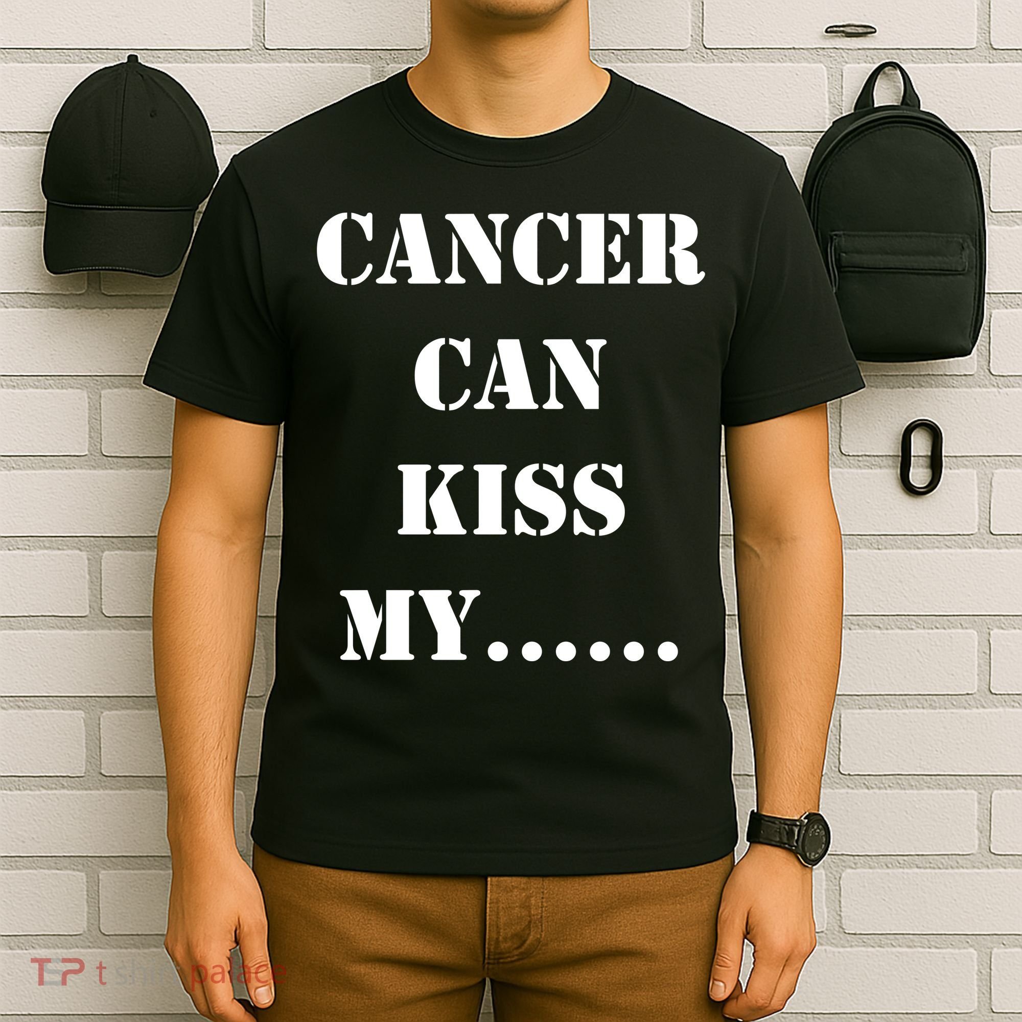 Cancer can Kiss My T-Shirt
