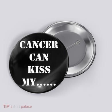 Cancer can Kiss My Button