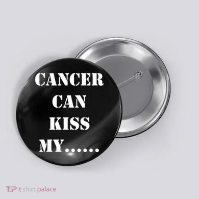 Cancer can Kiss My Button