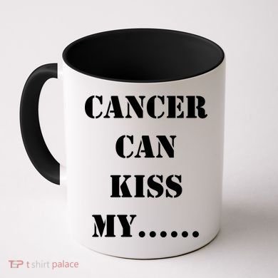Cancer can Kiss My Coffee Mug