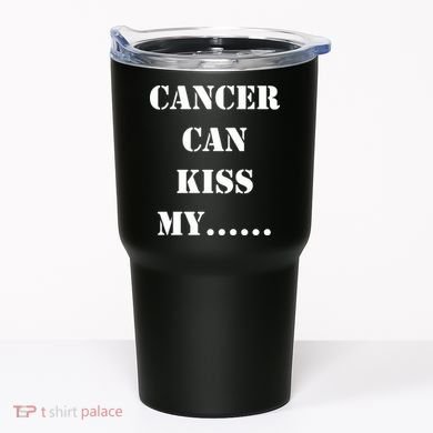 Cancer can Kiss My Tumbler