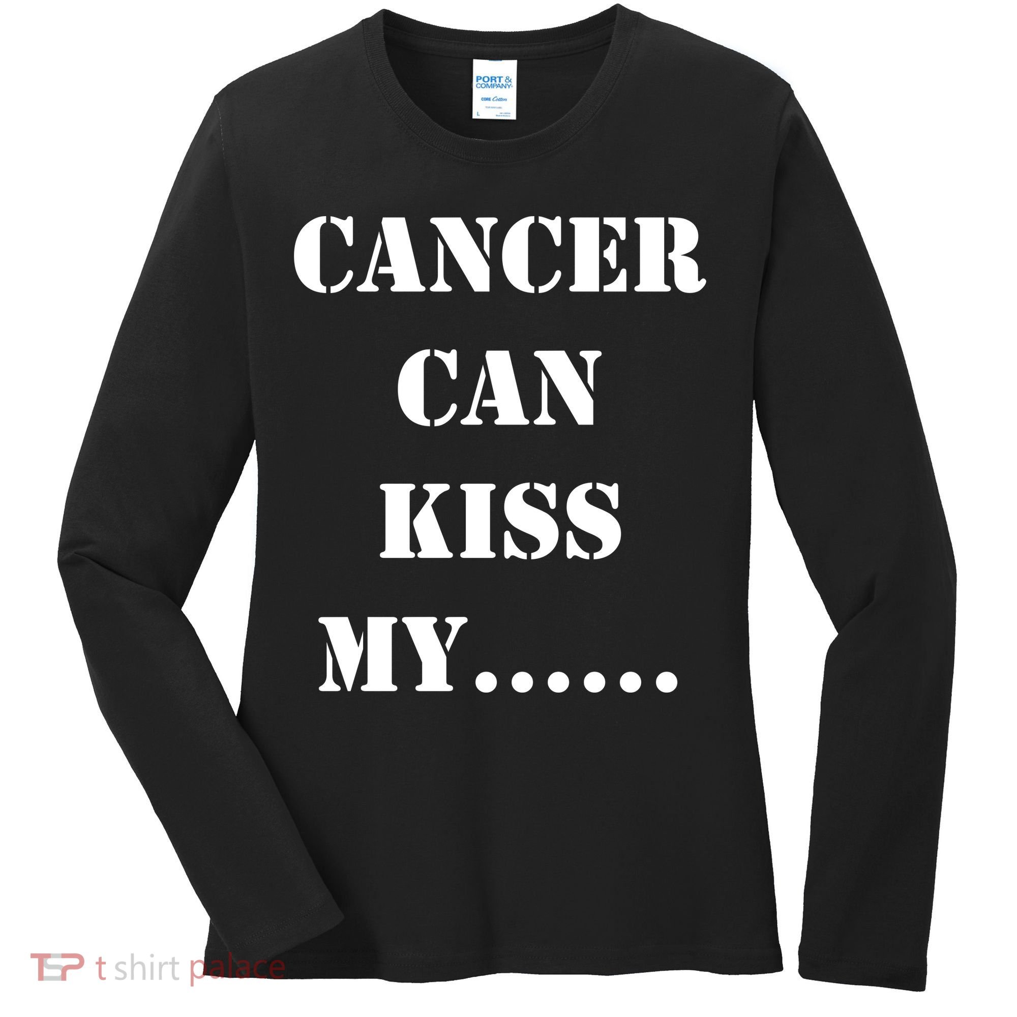 Cancer can Kiss My Women's Long Sleeve Shirt
