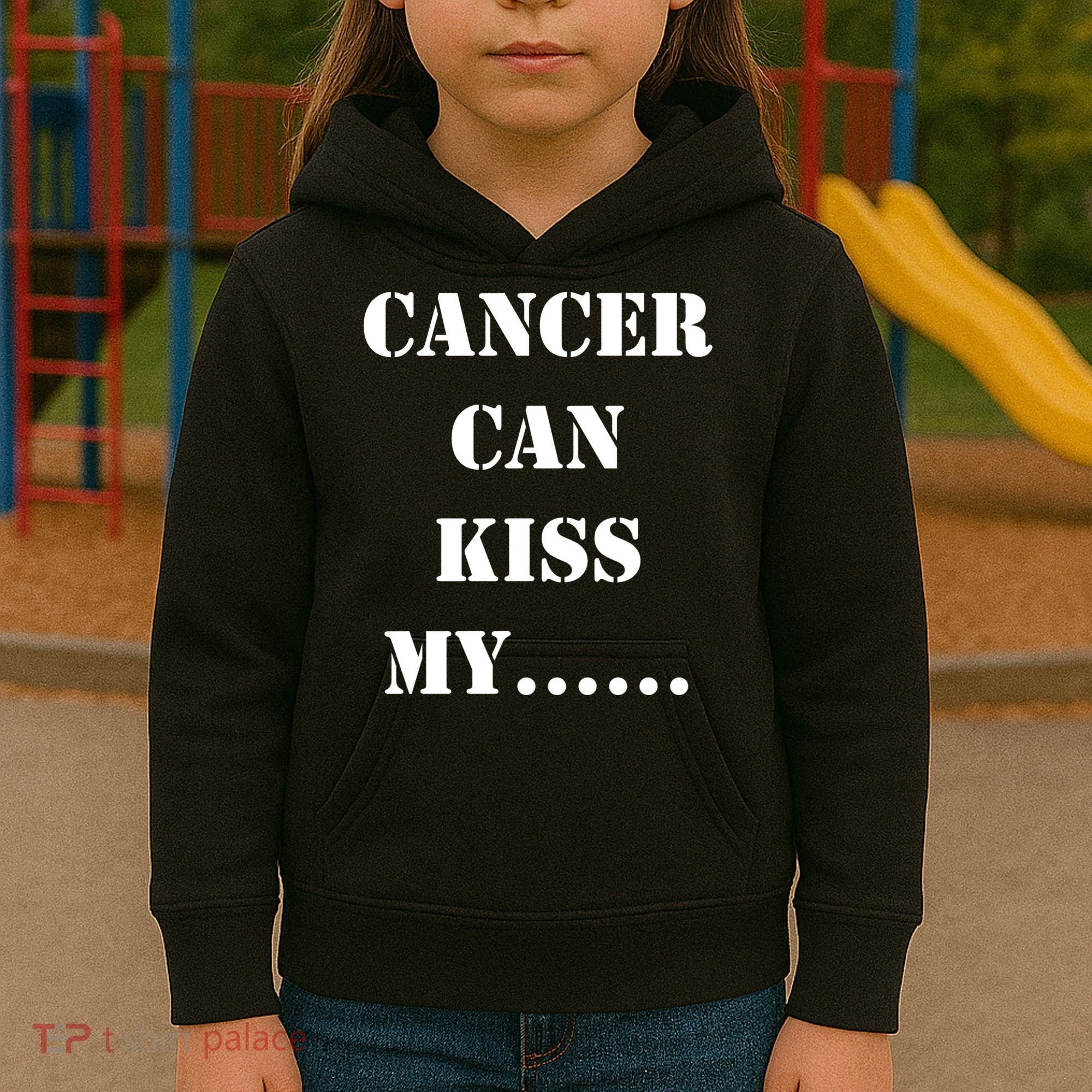 Cancer can Kiss My Kids Hoodie