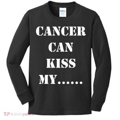 Cancer can Kiss My Kids Long Sleeve Shirt