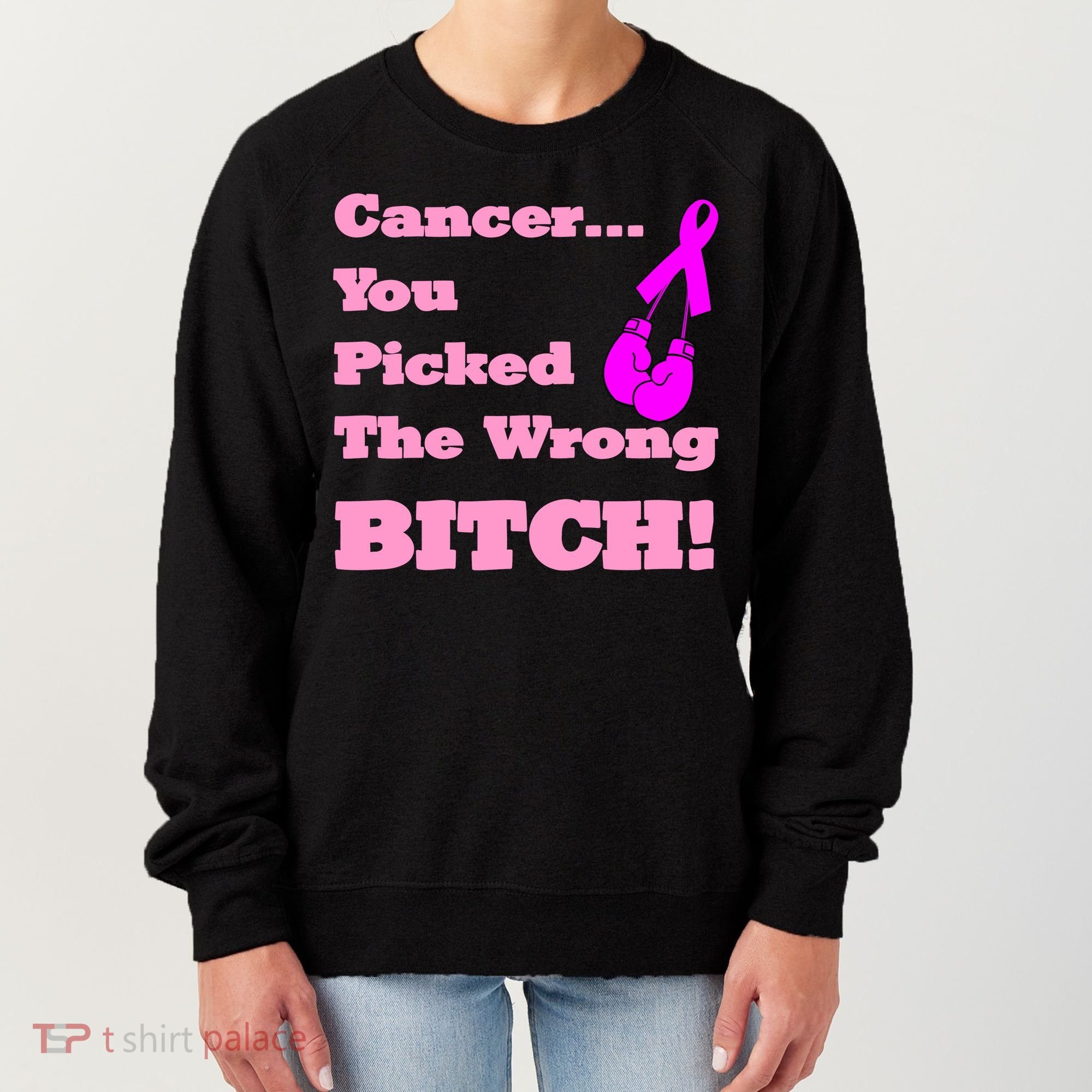 Cancer You Picked The Wrong Bitch Breast Cancer Women's Sweatshirt