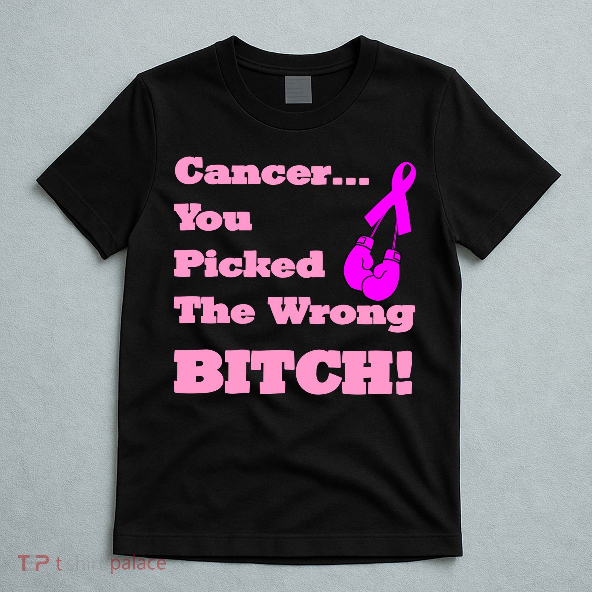 Cancer You Picked The Wrong Bitch Breast Cancer T-Shirt