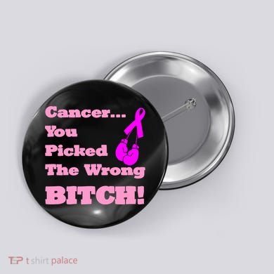 Cancer You Picked The Wrong Bitch Breast Cancer Button