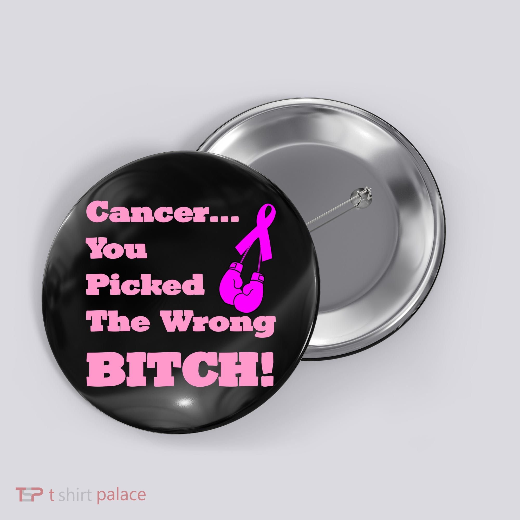 Cancer You Picked The Wrong Bitch Breast Cancer Button