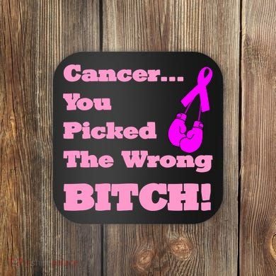 Cancer You Picked The Wrong Bitch Breast Cancer Coaster