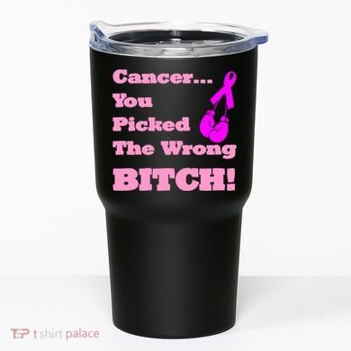 Cancer You Picked The Wrong Bitch Breast Cancer Tumbler