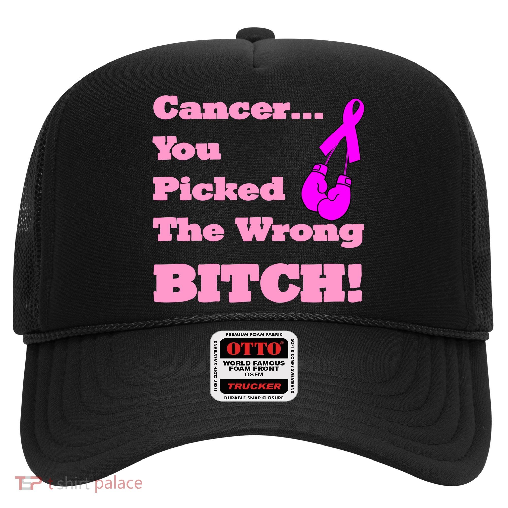 Cancer You Picked The Wrong Bitch Breast Cancer Hat