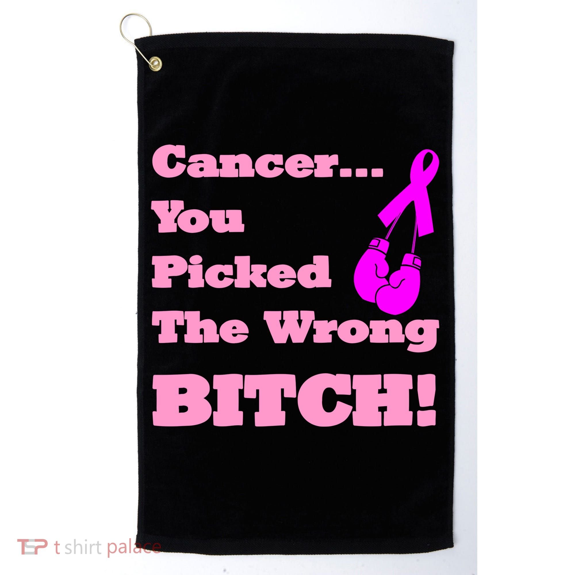 Cancer You Picked The Wrong Bitch Breast Cancer Golf Towel
